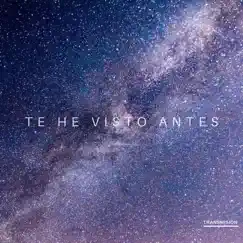 Te He Visto Antes - Single by Transmisión album reviews, ratings, credits