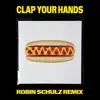 Clap Your Hands (Robin Schulz Remix) - Single album lyrics, reviews, download