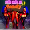 Shake It Candy - Single album lyrics, reviews, download