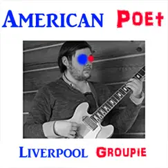 American Poet - Single by Liverpool Groupie album reviews, ratings, credits