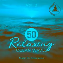50 Relaxing Ocean Waves Vol. 3: Music for Deep Sleep, Meditation, Rest & Relaxation Nature Sounds, Healing Water, Calming Sounds of the Sea by Calming Water Consort album reviews, ratings, credits