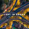 Lost In Dhaka - Single album lyrics, reviews, download