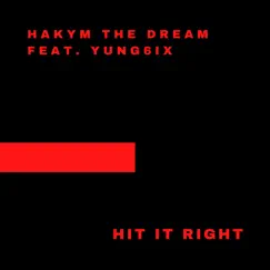 Hit It Right (feat. Yung6ix) - Single by Hakym The Dream album reviews, ratings, credits