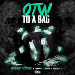 OTW To a Bag (feat. TrappaDaTrappa & Project Jit) Song Lyrics