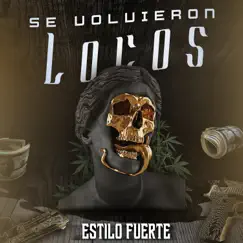 Se Volvieron Locos - Single by Estilo Fuerte album reviews, ratings, credits