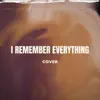 I Remember Everything - Single album lyrics, reviews, download