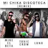 Mi Chika Discoteca (Remix) [feat. Toxic Crow] - Single album lyrics, reviews, download