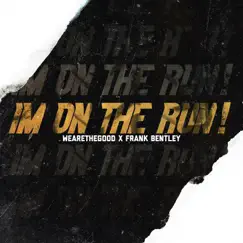 I'm On the Run - Single by WEARETHEGOOD & Frank Bentley album reviews, ratings, credits