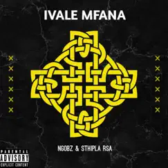 Ivale Mfana (To Mellow n Sleazy,Tyler ICU,Nandipha 808 & Ceeka) (feat. Sthipla Rsa) Song Lyrics