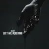 Left Me Bleeding - Single album lyrics, reviews, download