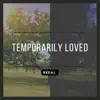 Temporarily Loved - Single album lyrics, reviews, download