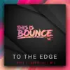 To the Edge - Single album lyrics, reviews, download