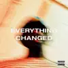 EVERYTHING CHANGED (Remix) - Single album lyrics, reviews, download