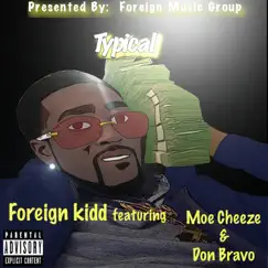 Typical (feat. Foreign Kidd & Moe Cheeze) - Single by Don Bravo album reviews, ratings, credits