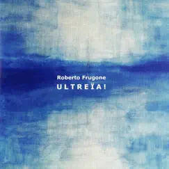 Ultreïa! by Roberto Frugone album reviews, ratings, credits