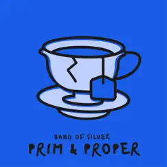 Prim and Proper - Single by Band of Silver album reviews, ratings, credits