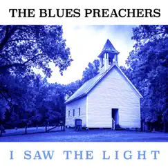 I Saw the Light - Single by The Blues Preachers album reviews, ratings, credits