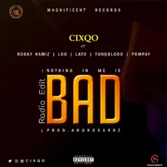 Bad (Radio Edit) [feat. Rooky Kamiz, Loo, Lato, Yunqblood & Pompay] - Single by Cixqo album reviews, ratings, credits