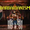Barbarianism - Single album lyrics, reviews, download