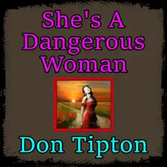 She's a Dangerous Woman - Single by Don Tipton album reviews, ratings, credits