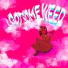 I Got Some Weed - Single album lyrics, reviews, download