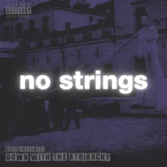 No Strings (feat. MikesHardest, Pey, dropspindle, FiN & ask the storyteller) - Single by Atrioc Chatters Labor Union album reviews, ratings, credits