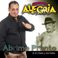 Abrime Pronto - Single by Grupo Alegria de Santa Fe & El Chelo y los Fieles album reviews, ratings, credits