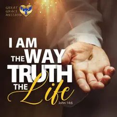 I Am the Way the Truth the Life (John 14:6) - Single by Great Grace Mission album reviews, ratings, credits