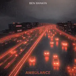 Ambulance - Single by Ben Rankin album reviews, ratings, credits