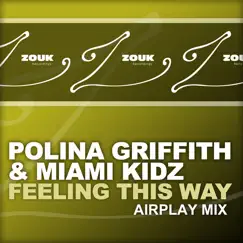 Feeling This Way (Airplay Mix) - Single by Polina Griffith & Miami Kidz album reviews, ratings, credits