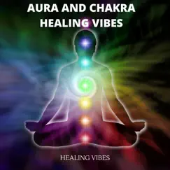 Aura and Chakra Healing Vibes by Healing Vibes album reviews, ratings, credits