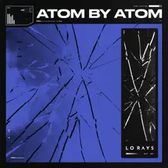 Atom by Atom Song Lyrics