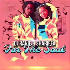For the Soul (feat. Shariefa) - EP by Dj Ranie album reviews, ratings, credits