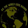 As the World Goes Round - Single album lyrics, reviews, download
