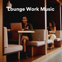 Lounge Work Music by Lounge Music Café, Work Music & Catching Sleep album reviews, ratings, credits