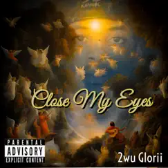 Close My Eyes - Single by 2WU GLORII album reviews, ratings, credits
