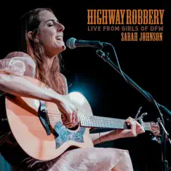 Highway Robbery (Live from Girls of Dfw) - Single by Sarah Johnson album reviews, ratings, credits