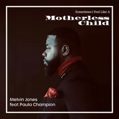 Sometimes I Feel Like a Motherless Child - Single (feat. Paula Champion) - Single by Melvin Jones album reviews, ratings, credits