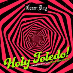Holy Toledo! (from the Original Motion Picture “Mark, Mary & Some Other People”) - Single by Green Day album reviews, ratings, credits