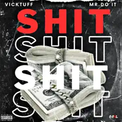 Sh!t (feat. Mr. Do It) - Single by VickTuff album reviews, ratings, credits