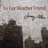 No Fair Weather Friend - Single album lyrics, reviews, download