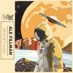 Dream.Wav - Single by Ale Fillman & Chill Moon Music album reviews, ratings, credits