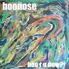 Hoo R U Now? (All Through My Life I've Sabotaged Everything That I've Ever Done) - Single by HOONOSE album reviews, ratings, credits