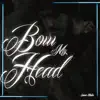 Bow My Head - Single album lyrics, reviews, download