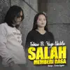 Salah Memberi Rasa (feat. Yaya Nadila) - Single album lyrics, reviews, download