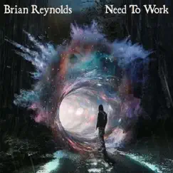 Need To Work - Single by Brian Reynolds album reviews, ratings, credits