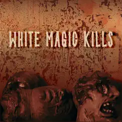 White Magic Kills Song Lyrics