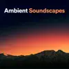 Ambient Soundscapes album lyrics, reviews, download