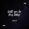 Will U Be My Baby - Single album lyrics, reviews, download