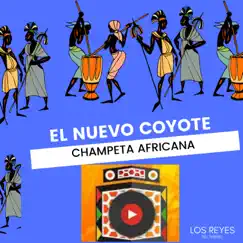 El Nuevo Coyote - Champeta Africana - Single by LosReyesDelPerreo album reviews, ratings, credits